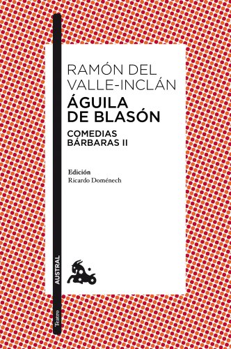 Download Águila de Blasón: Comedias bárbaras II (Teatro)