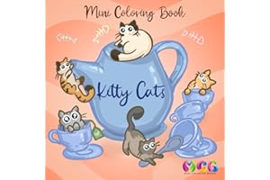Mini Coloring Book: Kitty Cats: Say Hello To Cute Simple Animal Designs Featuring Sweet Creative Tiny Funny Adorable Kittens In Cozy, Groovy Spaces ... Relaxation For Girls & Women Who Love Cats