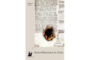 Ketzerflammen in Paris: Marguerite Porete, Meister Eckhart und die Intrigen der Inquisition