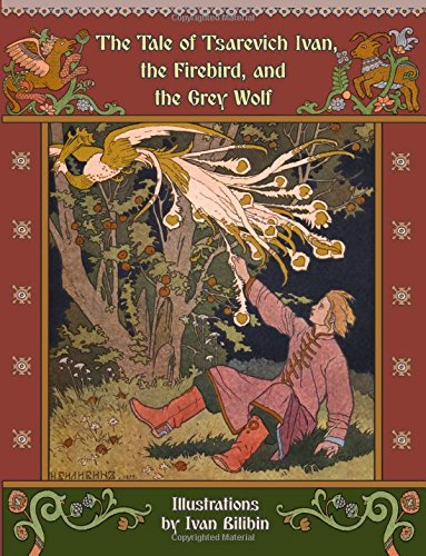 The Tale of Tsarevich Ivan, the Firebird, and the Grey Wolf (Illustrated) (Robin Books Book 19)