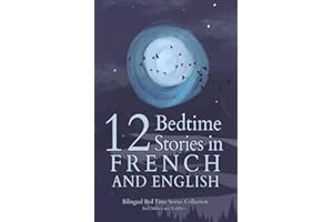 12 French Bedtime Stories for Kids: Short Story Books in French and English Ages 3+ | Bilingual Bed Time Stories Collection for Children and Toddlers
