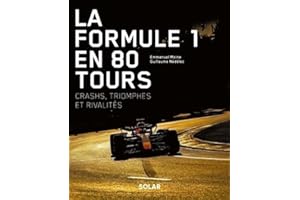 La Formule 1 en 80 tours: Crashs, triomphes et rivalités