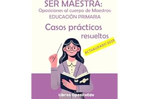 SER MAESTRA: Oposiciones al Cuerpo de Maestros - Casos Prácticos Resueltos: Supuestos Prácticos Resueltos para Educación Primaria (Temario Educación Primaria)