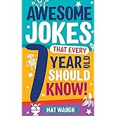 Awesome Jokes That Every 7 Year Old Should Know!: Hundreds of rib ticklers, tongue twisters and side splitters: 3 (Awesome Jo