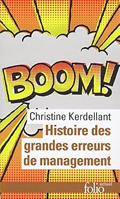 Gallimard Histoire des grandes erreurs de management: Ils se croyaient les meilleurs...