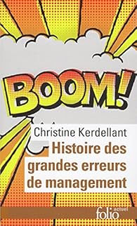 Histoire des grandes erreurs de management: Ils se croyaient les meilleurs... par Kerdellant