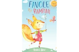 Favole per Bambini: Entra nel fantastico mondo degli animali della foresta, un viaggio fra storie ricche di insegnamenti per i più piccoli