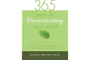 365 Days of Understanding Your Grief: Daily Readings for Finding Hope and Healing Your Heart