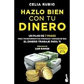 Hazlo bien con tu dinero: Un plan de 7 pasos para transformar tus finanzas y conseguir que el dinero trabaje para ti (Empresa