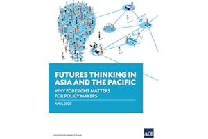 Futures Thinking in Asia and the Pacific: Why Foresight Matters for Policy Makers