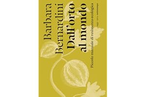 Dall'orto al mondo. Piccolo manuale di resistenza ecologica