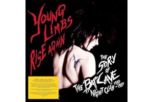 Young Limbs Rise Again: The Story of the Batcave Nightclub 1982 – 1985