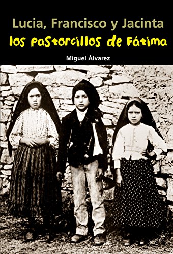 Lucia, Francisco y Jacinta Los pastorcillos de Fátima: 9 (Biografía joven)