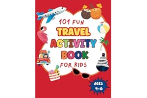 101 Fun Travel Activity Book for Kids Ages 4-6: Perfect for Road trips and Family Vacations, Fun and Challenging activities for kids 4, 5, 6 including ... Dot-to-Dot and more. Perfect gift for kids