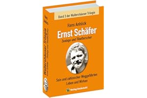 Ernst Schäfer Zoologe und Tibetforscher – Sein und zahlreicher Weggefährten Leben und Wirken: Waltershäuser Trilogie – Band 3