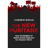 The New Puritans: How the Religion of Social Justice Captured the Western World