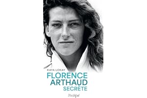 Florence Arthaud secrète: la biographie à lire après avoir vu sur les écrans le biopic "Flo" de Géraldine Danon