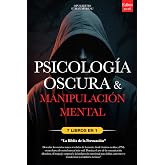 PSICOLOG&Iacute;A OSCURA &amp; MANIPULACI&Oacute;N MENTAL: 7 LIBROS EN 1: LA BIBLIA DE LA PERSUASI&Oacute;N - T&eacute;cnicas Ocultas in&eacute;ditas, PNL oscura y