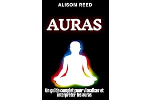 Auras: Un guide complet pour visualiser et interpréter les auras