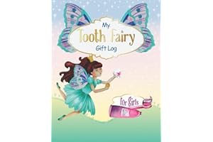My Tooth Fairy Gift Log For Girls: Milk Teeth Book Keepsake Ideas I Beautiful Baby Teeth Diary I Journal to fill out I Tooth Fairy Letter, Receipt, Notes, Certificates & Toothless Photo Album