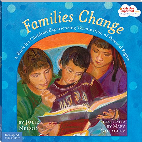 Download Families Change: A Book for Children Experiencing Termination of Parental Rights (Kids Are Important Series)