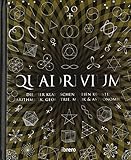 Quadrivium: Arithmetik, Geometrie, Musik und Astronomie für alle verständlich by 