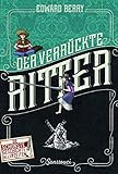 Der verrückte Ritter: Die schönste Geschichte aller Zeiten by