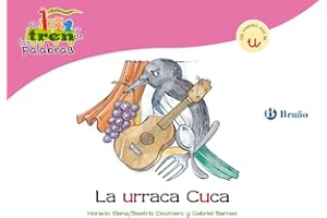 La urraca Cuca: Un cuento con la U (Castellano - A PARTIR DE 3 AÑOS - LIBROS DIDÁCTICOS - El tren de las palabras)