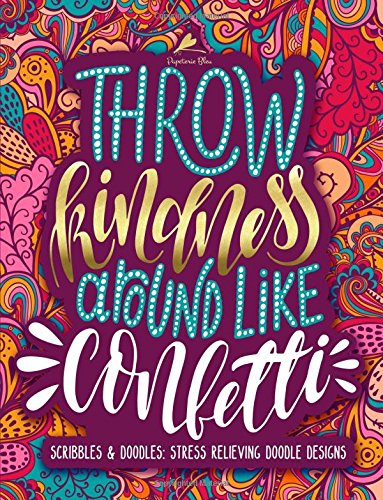 Scribbles & Doodles: Stress Relieving Doodle Designs: A Unique Antistress Coloring Gift for Men, Women, Teenagers & Seniors with Relaxing Doodle ... Relief, Mindful Meditation & Relaxation)