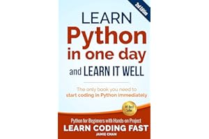 Learn Python in One Day and Learn It Well (2nd Edition): Python for Beginners with Hands-on Project. The only book you need to start coding in Python ... 1 (Learn Coding Fast with Hands-On Project)