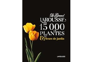 Le Grand Larousse des 15000 plantes et fleurs de jardin