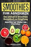 Image de SMOOTHIES ZUM ABNEHMEN: Das ultimative Smoothies Rezeptbuch zur Entgiftung: Smoothies und Shakes zum