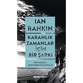 Karanlık Zamanlar İ&ccedil;in Bir Şarkı: Bir Dedektif John Rebus Polisiyesi 23