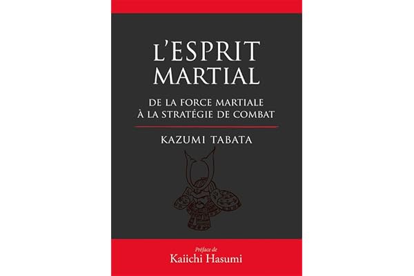L'esprit martial de la force mentale à la stratégie du combat