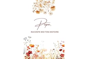 Papa, Raconte moi ton histoire: Ta Vie, Ton Histoire et Tes Souvenirs - Un journal guidé et un livre de souvenirs pour laisser un héritage à sa famille - Cadeau Original à Offrir