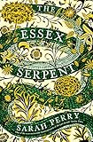 The Essex Serpent: The number one bestseller and British Book Awards Book of the Year