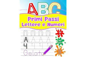 ABC Primi Passi Lettere e Numeri: Libro di attività per bambini età 3+. Tracciare e Ricalcare lettere e numeri. Impara a scrivere l'alfabeto, i numeri e le forme.