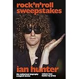 Rock 'n' Roll Sweepstakes: The Authorised Biography of Ian Hunter Volume Two: Hunter By Proxy: The Official Biography of Ian 