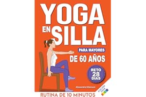 Yoga en Silla para Mayores de 60 Años: Reto de 28 Días para Perder Peso, Mejorar la Flexibilidad y la Fuerza | Rutinas de 10 Minutos para Principiantes