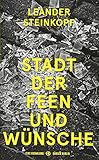 Stadt der Feen und Wünsche: Eine Erzählung von Leander Steinkopf