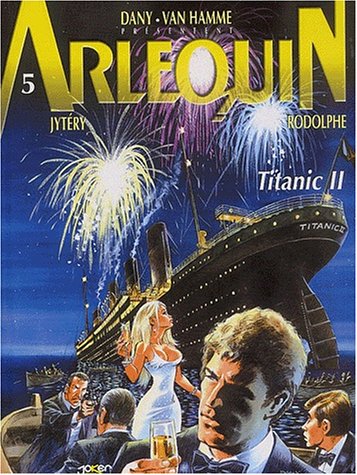 Arlequin, tome 5 : Titanic 2