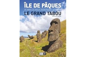 Ile de Pâques, le grand tabou: Dix années de fouilles reconstruisent son histoire