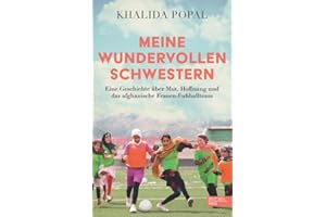 Meine wundervollen Schwestern: Eine Geschichte über Mut, Hoffnung und das afghanische Frauen-Fußballteam. "Sports Book of the Year 2025"