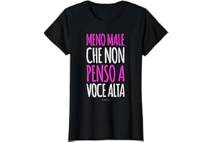 LUMOMIX Magliette Divertenti - Meno Male Che Non Penso A Voce Alta Maglietta
