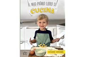 Il Mio Primo Libro di Cucina: Manipolo, Travaso e Impasto da Solo (2-5 anni, Metodo Montessori, Ed. Illustrata a Colori)