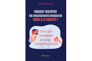 Comment multiplier vos investissements immobiliers grâce à la fiscalité ?