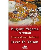 Bug&uuml;n&uuml; Yaşama Arzusu: Schopenhauer Tedavisi