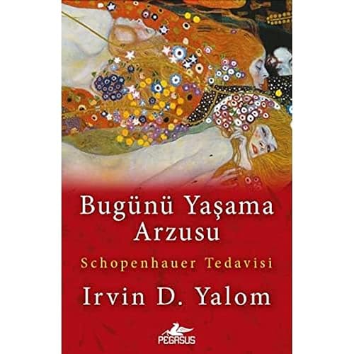 Bugünü Yaşama Arzusu: Schopenhauer Tedavisi