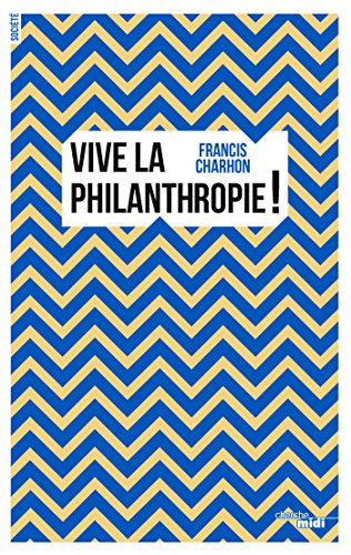 Download Vive la philanthropie ! (Documents) Download Vive la philanthropie ! (Documents)