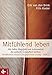 Produktbild Mitfühlend leben: Mit Selbst-Mitgefühl und Achtsamkeit die seelische Gesundheit stärken: Mindfulness-Based Compassionate Living - MBCL